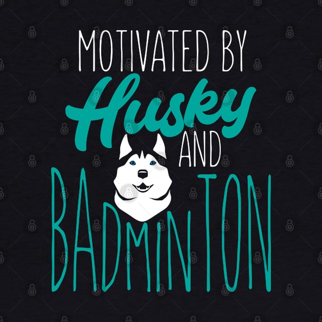 Motivated by husky and badminton by Birdies Fly